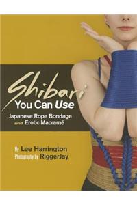 Shibari You Can Use: Japanese Rope Bondage and Erotic Macramé