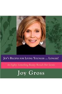 Joy's Recipes for Living Younger...Longer