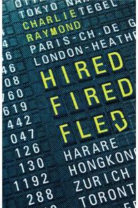 Hired, Fired, Fled