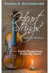 Heart Strings Through My Eyes: Poetic Fragrances From My Heart