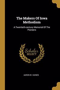 The Makers Of Iowa Methodism