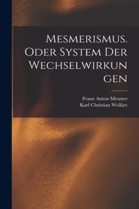 Mesmerismus. Oder System der Wechselwirkungen
