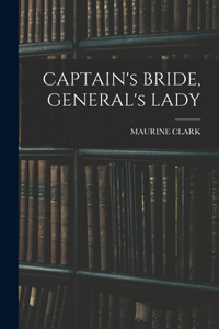 CAPTAIN's BRIDE, GENERAL's LADY