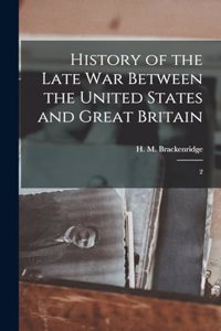 History of the Late war Between the United States and Great Britain