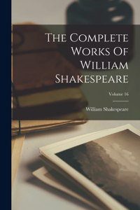 Complete Works Of William Shakespeare; Volume 16