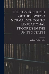 Contribution of the Oswego Normal School to Educational Progress in the United States