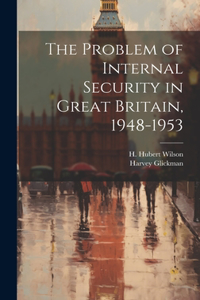 Problem of Internal Security in Great Britain, 1948-1953