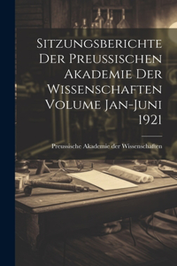 Sitzungsberichte der Preussischen Akademie der Wissenschaften Volume Jan-Juni 1921