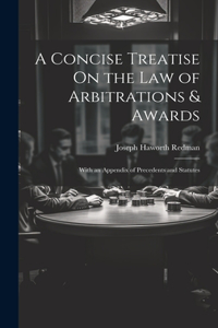 Concise Treatise On the Law of Arbitrations & Awards