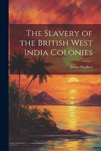 The Slavery of the British West India Colonies