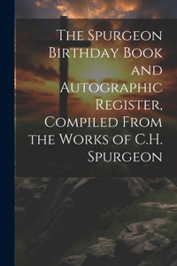 Spurgeon Birthday Book and Autographic Register, Compiled From the Works of C.H. Spurgeon