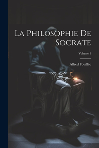 Philosophie De Socrate; Volume 1