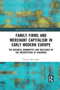 Family Firms and Merchant Capitalism in Early Modern Europe