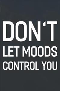 Don't Let Moods Control You