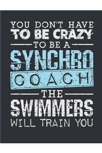 You Don't Have To Be Crazy To Be A Synchro Coach The Swimmers Will Train You