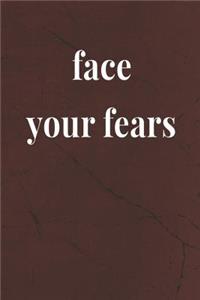 Face Your Fears