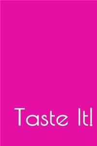 Taste It!