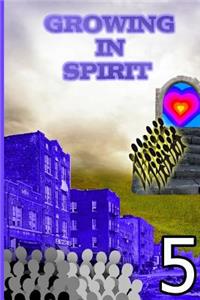Growing in spirit - 5