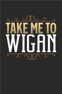 Take Me To Wigan