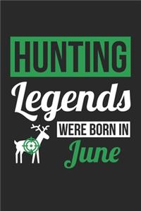 Hunting Legends Were Born In June - Hunting Journal - Hunting Notebook - Birthday Gift for Hunter