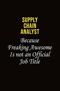Supply Chain Analyst Because Freaking Awesome Is Not An Official Job Title