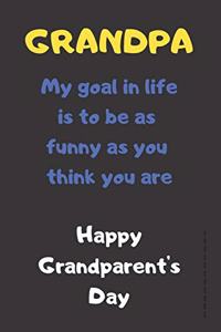 Grandpa My Goal In Life Is To Be As Funny As You Think You Are