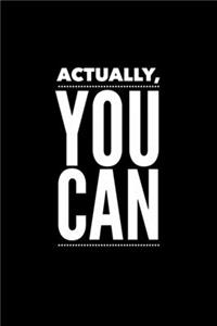 Actually, You Can