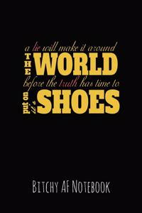 A Lie Will Make It Around the World Before the Truth Has Time to Put on It's Shoes