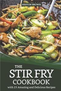 Stir Fry Cookbook with 25 Amazing and Delicious Recipes