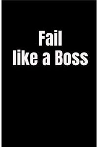 Fail Like a Boss