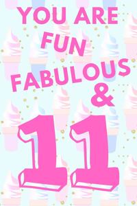 You Are Fun Fabulous & 11