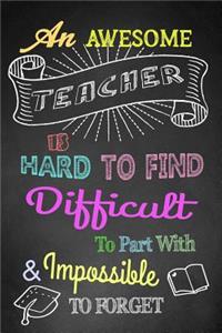 An Awesome Teacher Is Hard to Find, Difficult to Part With, and Impossible to Forget