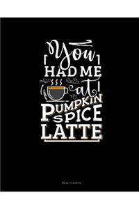 You Had Me at Pumpkin Spice Latte