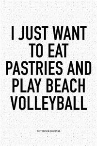 I Just Want to Eat Pastries and Play Beach Volleyball