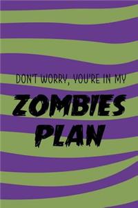 Don't Worry, You're In My Zombie Plan