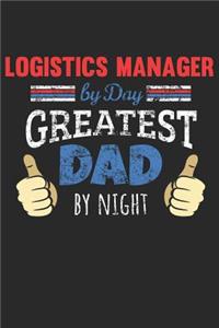 Logistics Manager by Day, Greatest Dad by Night