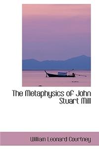 The Metaphysics of John Stuart Mill