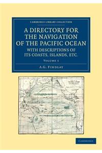 A Directory for the Navigation of the Pacific Ocean, with Descriptions of Its Coasts, Islands, Etc.