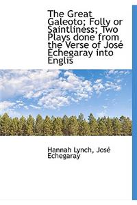 The Great Galeoto; Folly or Saintliness; Two Plays Done from the Verse of Jos Echegaray Into Englis