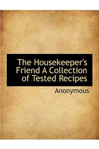The Housekeeper's Friend a Collection of Tested Recipes