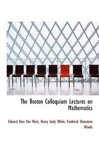 The Boston Colloquium Lectures on Mathematics