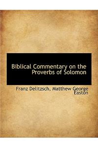 Biblical Commentary on the Proverbs of Solomon