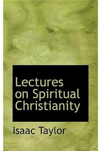Lectures on Spiritual Christianity