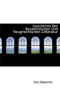 Geschichte Der Byzantinischen Und Neugriechischen Litteratur