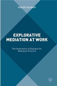 Explorative Mediation at Work