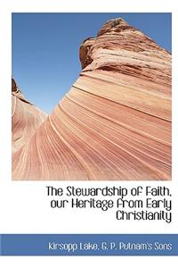 The Stewardship of Faith, Our Heritage from Early Christianity