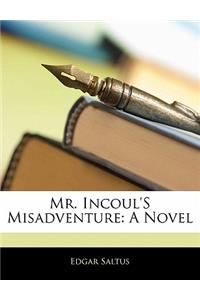 Mr. Incoul's Misadventure