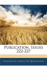 Publication, Issues 222-227
