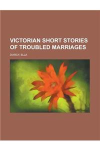 Victorian Short Stories of Troubled Marriages
