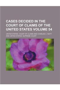 Cases Decided in the Court of Claims of the United States Volume 54